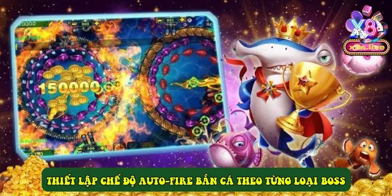 Thiết lập chế độ auto-fire bắn cá theo từng loại Boss