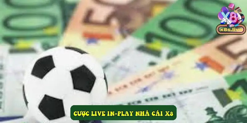 Cược live in-play nhà cái X8